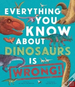 Capa do artigo Everything You Know About Dinosaurs Is Wrong!