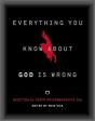 Everything You Know About God Is Wrong - Preview