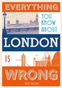 Everything You Know About London Is Wrong - Preview