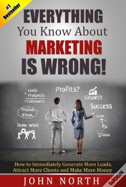 Capa do artigo Everything You Know About Marketing Is Wrong!