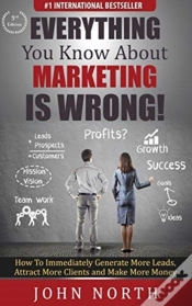 Capa do artigo Everything You Know About Marketing Is Wrong!