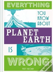 Capa do artigo Everything You Know About Planet Earth Is Wrong