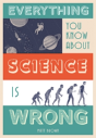 Everything You Know About Science Is Wrong - Preview
