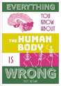 Everything You Know About The Human Body Is Wrong - Preview