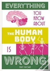 Capa do artigo Everything You Know About The Human Body Is Wrong