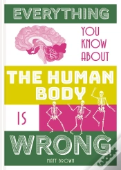 Capa do artigo Everything You Know About The Human Body Is Wrong