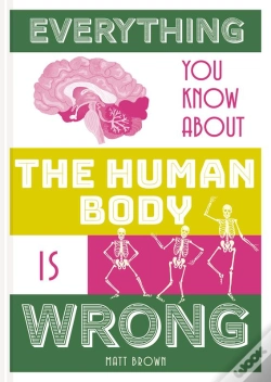 Capa do artigo Everything You Know About The Human Body Is Wrong