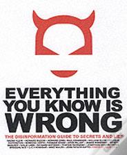 Everything You Know Is Wrong
