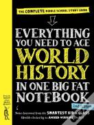 Everything You Need To Ace World History In One Big Fat Notebook, 2nd Edition