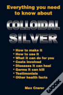 Everything You Need To Know About Colloidal Silver