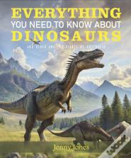 Everything You Need To Know About Dinosaurs