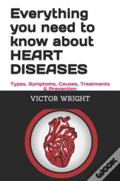 Everything You Need To Know About Heart Diseases