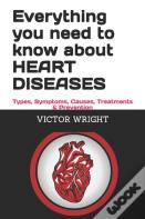 Everything You Need To Know About Heart Diseases