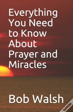 Capa do artigo Everything You Need To Know About Prayer And Miracles