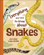 Everything You Need To Know About Snakes