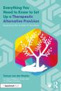 Everything You Need To Know To Set Up A Therapeutic Alternative Provision - Preview