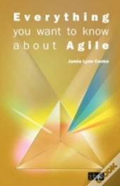 Everything You Want To Know About Agile