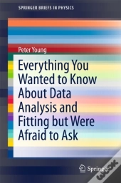 Everything You Wanted To Know About Data Analysis And Fitting But Were Afraid To Ask