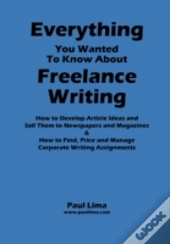 Everything You Wanted To Know About Freelance Writing