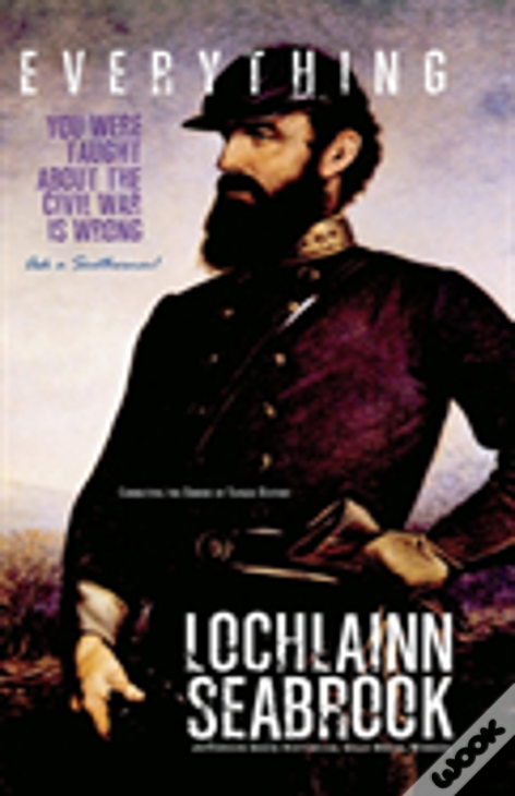 Everything You Were Taught About The Civil War Is Wrong, Ask A Southerner!