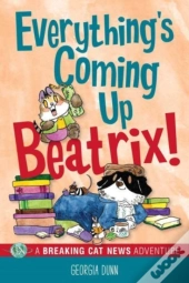 Everything'S Coming Up Beatrix!