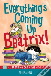Everything'S Coming Up Beatrix!