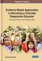 Evidence-Based Approaches To Becoming A Culturally Responsive Educator: Emerging Research And Opportunities - Preview