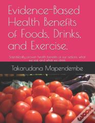 Evidence-Based Health Benefits Of Foods, Drinks, And Exercise.