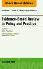Evidence-Based Review In Policy And Practice, An Issue Of Nursing Clinics - Preview