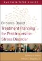 Evidence-Based Treatment Planning For Posttraumatic Stress Disorder Facilitator'S Guide - Preview