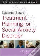 Evidence-Based Treatment Planning For Social Anxiety Disorder Workbook