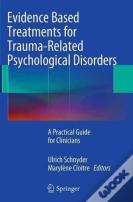Evidence Based Treatments For Trauma-Related Psychological Disorders