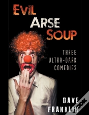 Capa do artigo Evil Arse Soup: Three Ultra-Dark Comedie