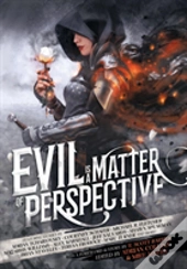 Evil Is A Matter Of Perspective