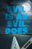 Evil Is As Evil Does