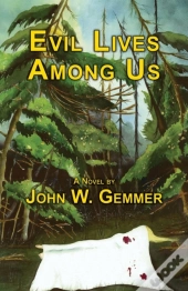 Evil Lives Among Us: A Novel