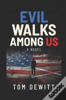 Evil Walks Among Us