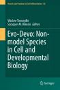 Evo-Devo: Non-Model Species In Cell And Developmental Biology - Preview