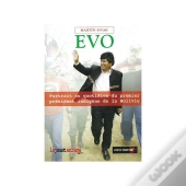 Evo, Portrait Au Quotidien Du Premier Président Indigène De La Bolivie
