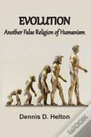 Evolution, Another False Religion Of Humanism