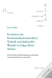 Evolution Der Kommunikationsmedien/Technik Und Kultureller Wandel In Edgar Reitz' Ã‚Â«Heimatã‚Â»