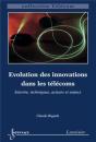 Évolution Des Innovations Dans Les Télécoms : Histoire, Techniques, Acteurs Et Enjeux : Histoire, Techniques, Acteurs Et Enjeux - Preview