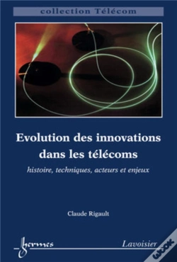 Capa do artigo Évolution Des Innovations Dans Les Télécoms : Histoire, Techniques, Acteurs Et Enjeux : Histoire, Techniques, Acteurs Et Enjeux