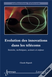 Capa do artigo Évolution Des Innovations Dans Les Télécoms : Histoire, Techniques, Acteurs Et Enjeux : Histoire, Techniques, Acteurs Et Enjeux