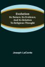 Evolution: Its Nature, Its Evidence, And - Preview