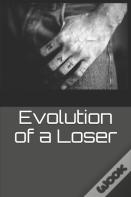 Evolution Of A Loser