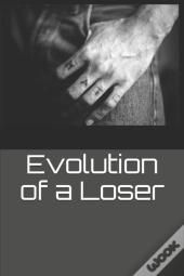 Evolution Of A Loser