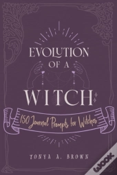 Evolution Of A Witch: 150 Journal Prompt