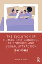 Evolution Of Human Pair-Bonding, Friendship, And Sexual Attraction - Preview