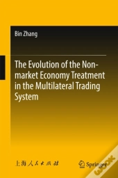 Evolution Of The Non-Market Economy Treatment In The Multilateral Trading System